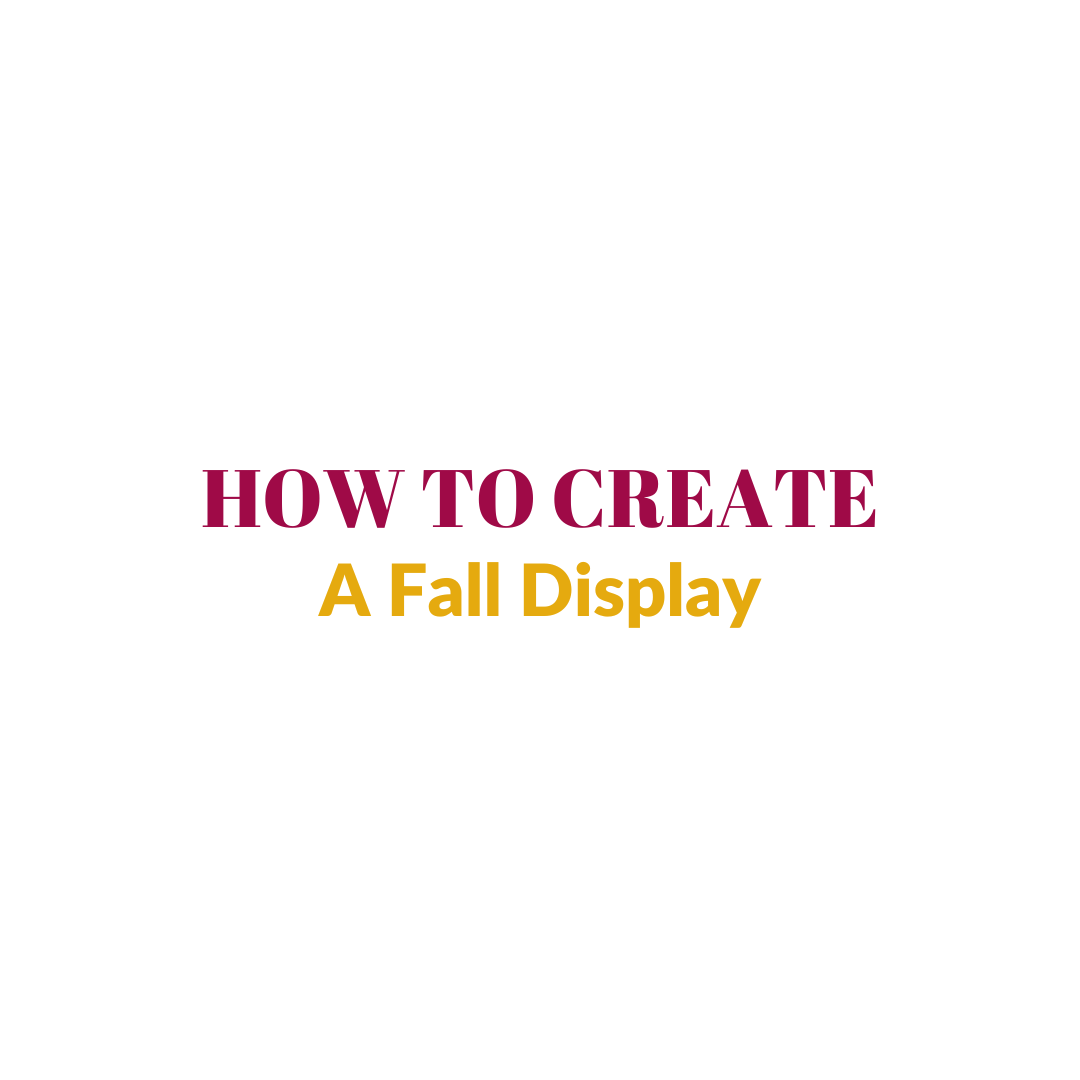 Read more about the article How to Create a Fall Display